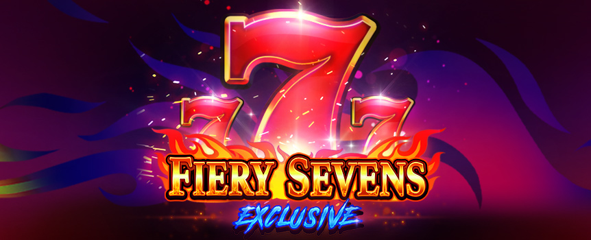 Fiery Sevens Exclusive is a 3 Row, 5 Reel, 5 Payline pokie with Red Hot Prizes up to 777x your stake on offer! Play today. 